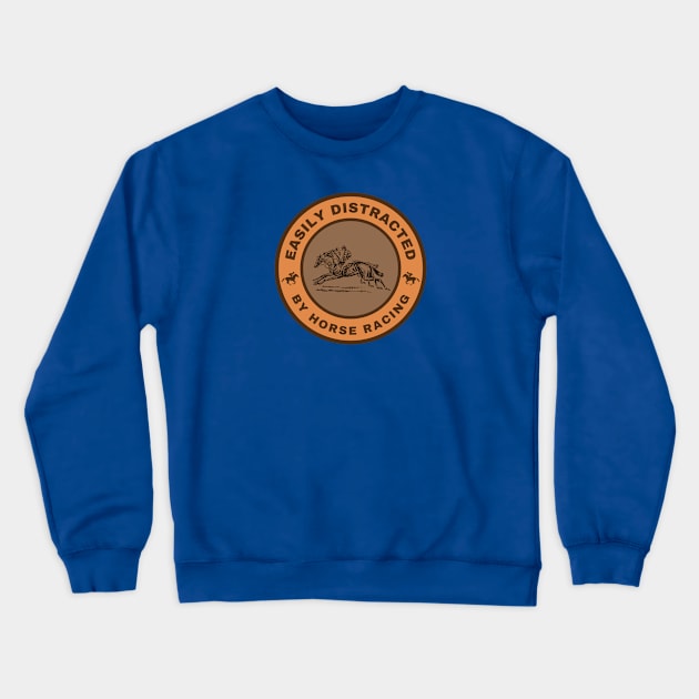 Easily distracted by Horse Racing Crewneck Sweatshirt by InspiredCreative